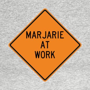 Marjarie at Work Funny Warning Sign T-Shirt